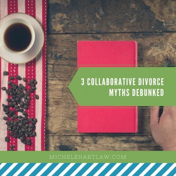 3 Collaborative Divorce Myths Debunked