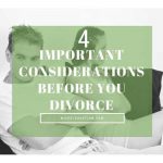 4 important considerations before you divorce