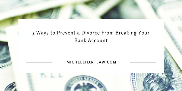 5 Ways to Prevent a Divorce From Breaking Your Bank Account