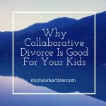 Why Collaborative Divorce Is Good For Your Kids