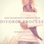 How To Instantly Improve Your Divorce Process