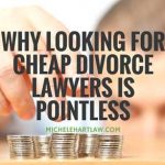 Why looking for cheap divorce lawyers is pointless